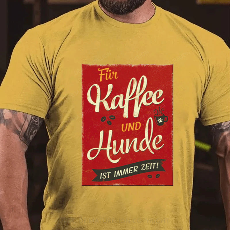 Maturelion Für Kaffee Und Hunde Ist Immer Zeit T-Shirt