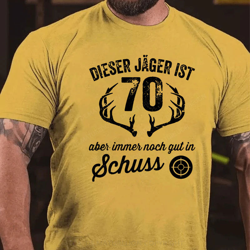 Dieser Jäger Ist 70 Aber Immer Noch Gut In Schuss T-Shirt