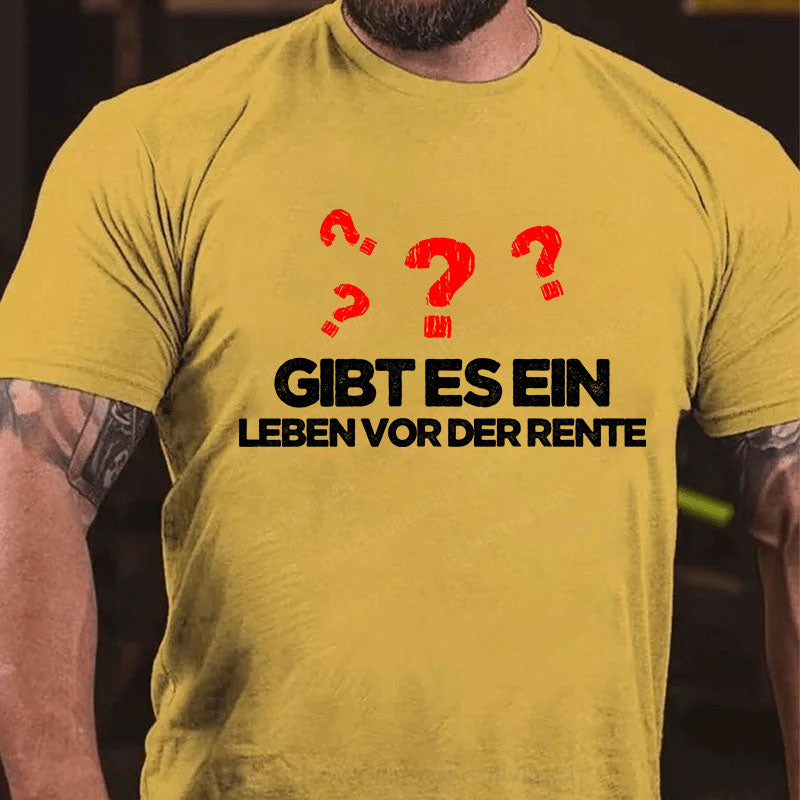 Gibt es ein Leben vor der Rente T-Shirt