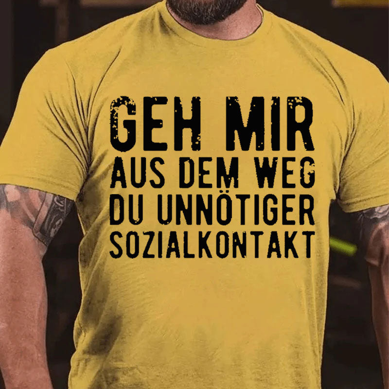 Geh Mir Aus Dem Weg Du Unnötiger Sozialkontakt T-Shirt