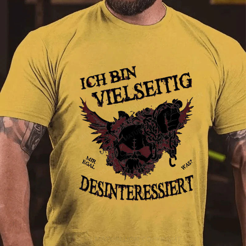 Ich bin vielseitig desinteressiert T-Shirt