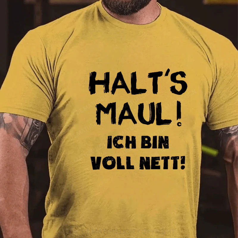 Halt‘s Maul! Ich Bin Voll Nett! T-Shirt