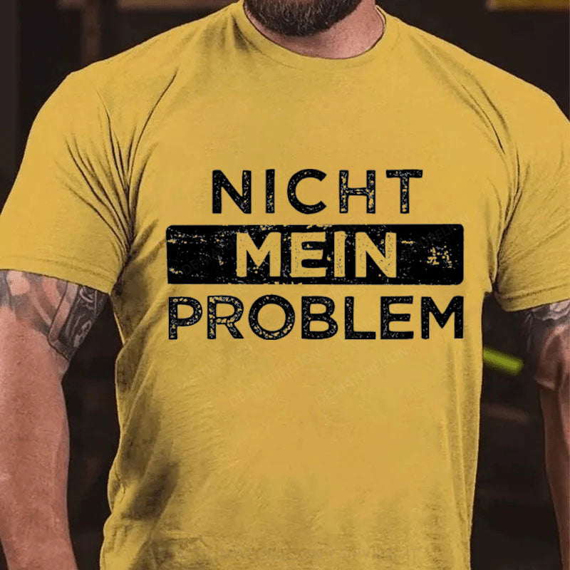 Nicht Mein Problem T-Shirt