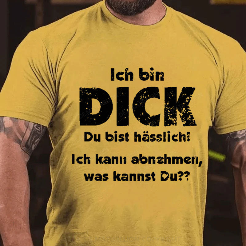 Ich bin dick du bist hässlich ich kann abnehmen, was kannst du? T-Shirt