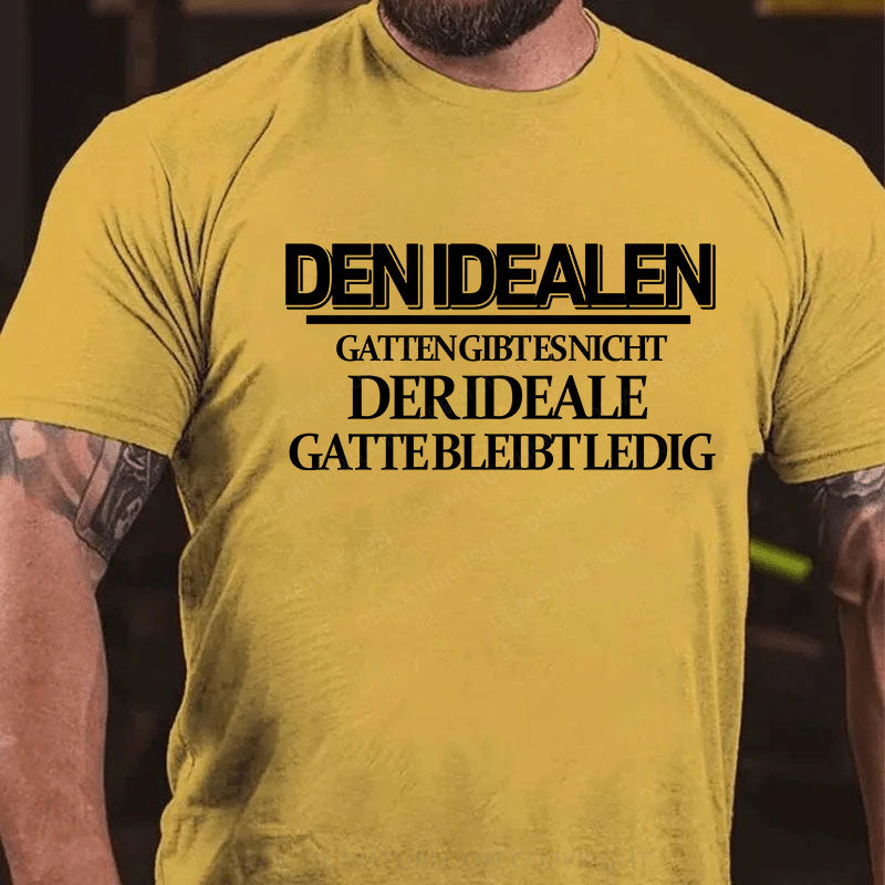 Den idealen Gatten gibt es nicht. Der ideale Gatte bleibt ledig T-Shirt