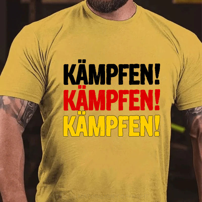 Kämpfen Kämpfen Kämpfen T-Shirt