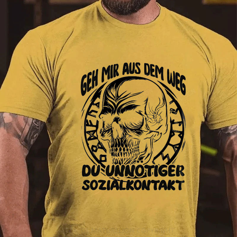 Geh Mir Aus Dem Weg Du Unnotiger Sozialkontakt T-Shirt