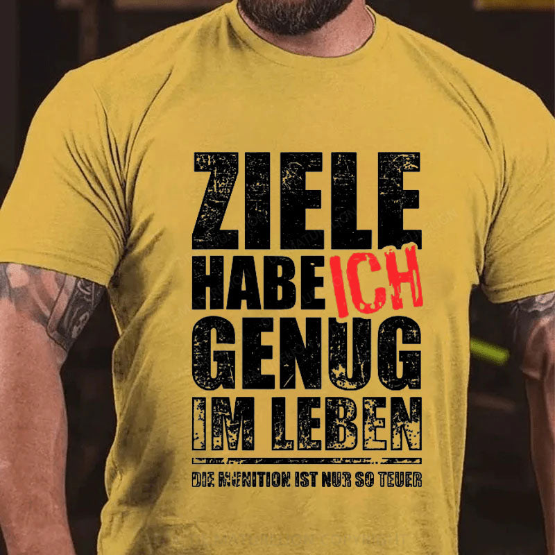 Ziele Habe Ich Genug, Nur Zu Wenig Munition T-Shirt