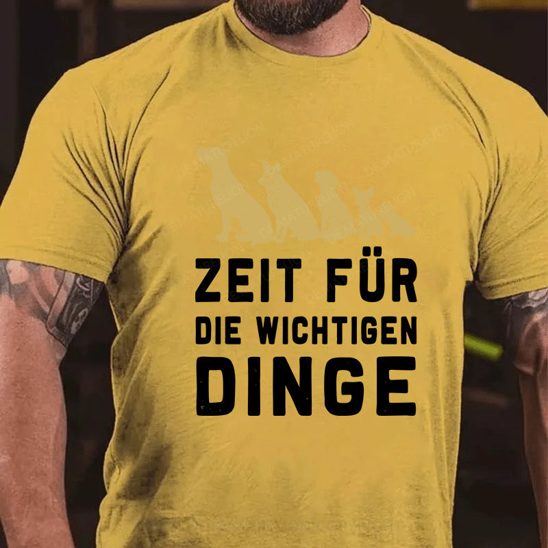 Zeit für die wichtigen Dinge T-Shirt