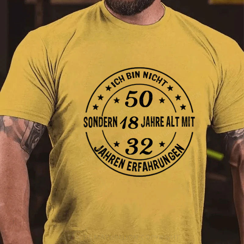 Personalisiert Ich bin nicht ... sondern 18 mit ... Jahren Erfahrungen T-Shirt