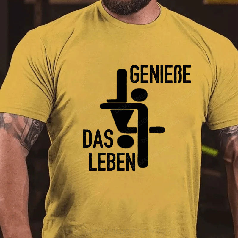 Genieße Das Leben T-Shirt