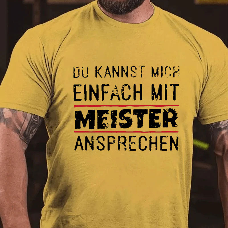 Du Kannst Mich Einfach Mit Meister Ansprechen T-Shirt