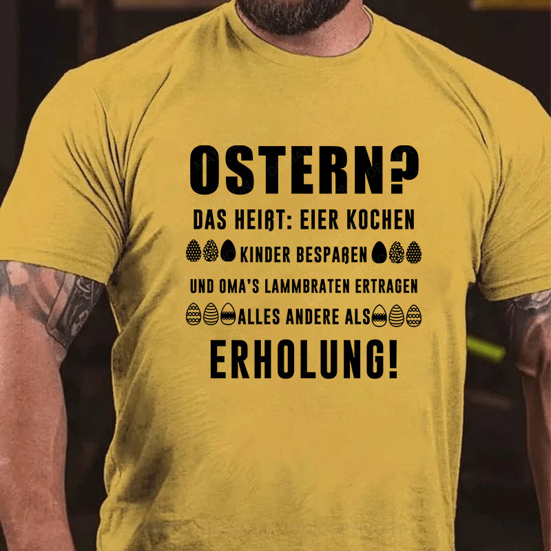 Ostern alles andere als Erholung T-Shirt