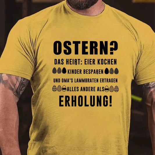 Ostern alles andere als Erholung T-Shirt