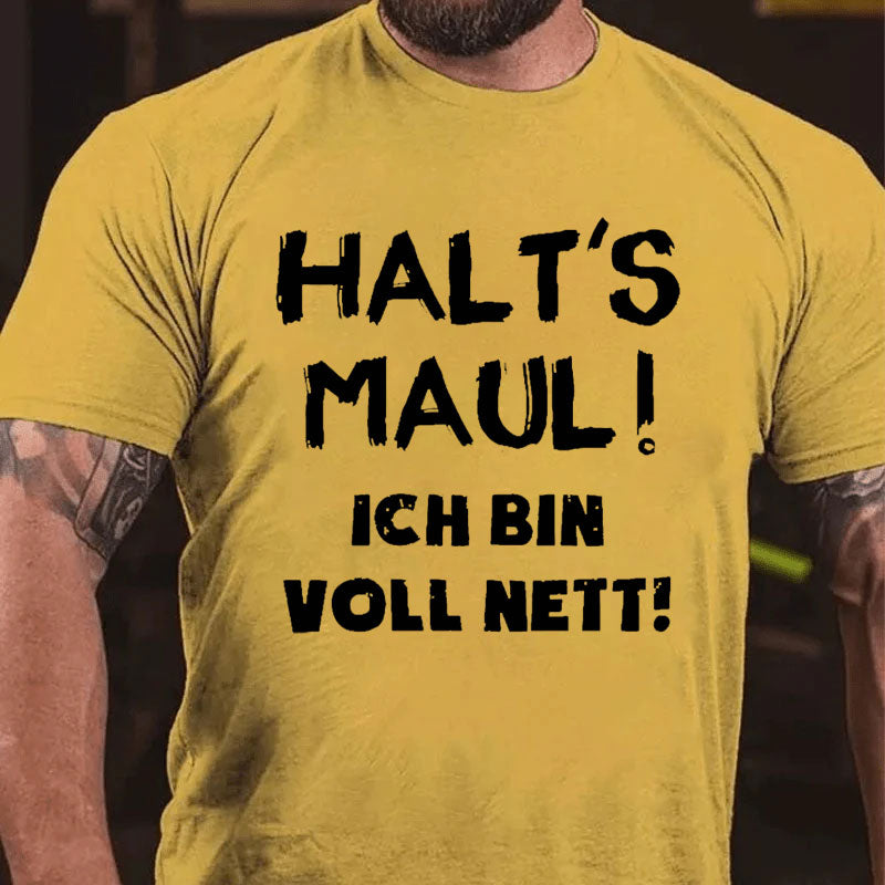 Halt‘s Maul Ich Bin Voll Nett T-Shirt