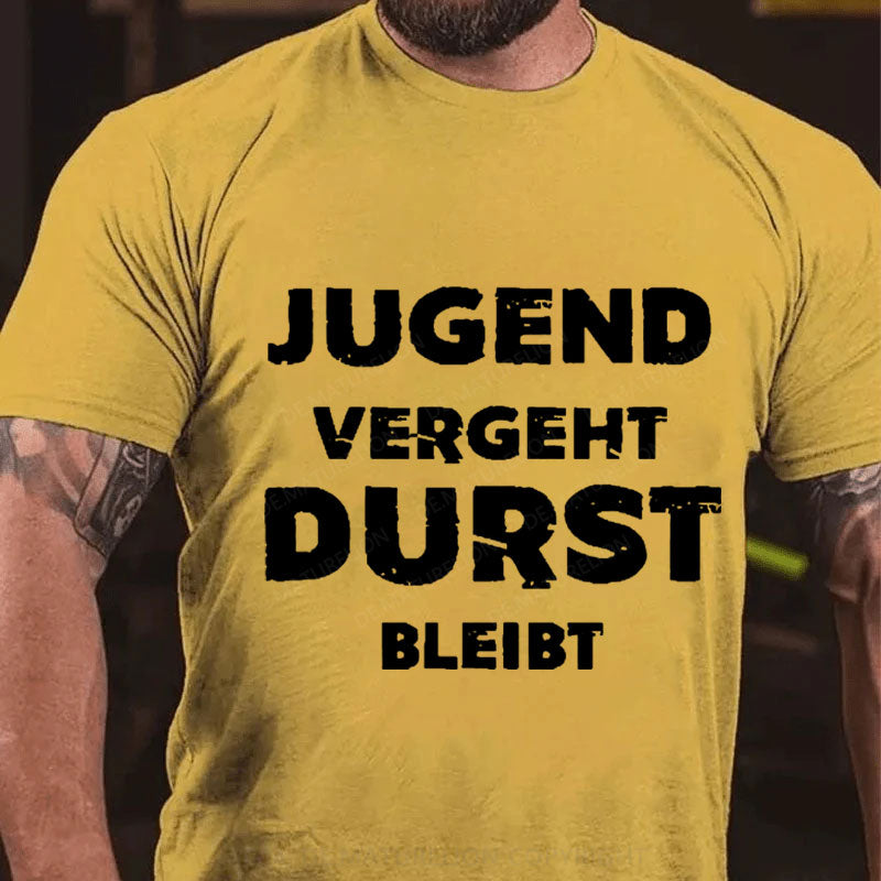 Jugend vergeht Durst bleibt T-Shirt