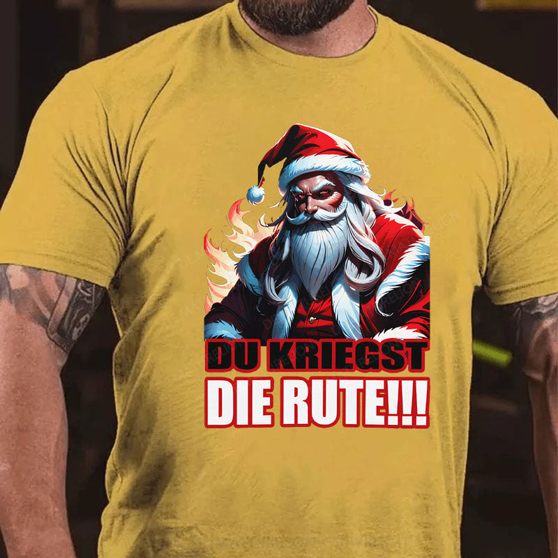 Du Kriegst Die Rute Weihnachten T-Shirt