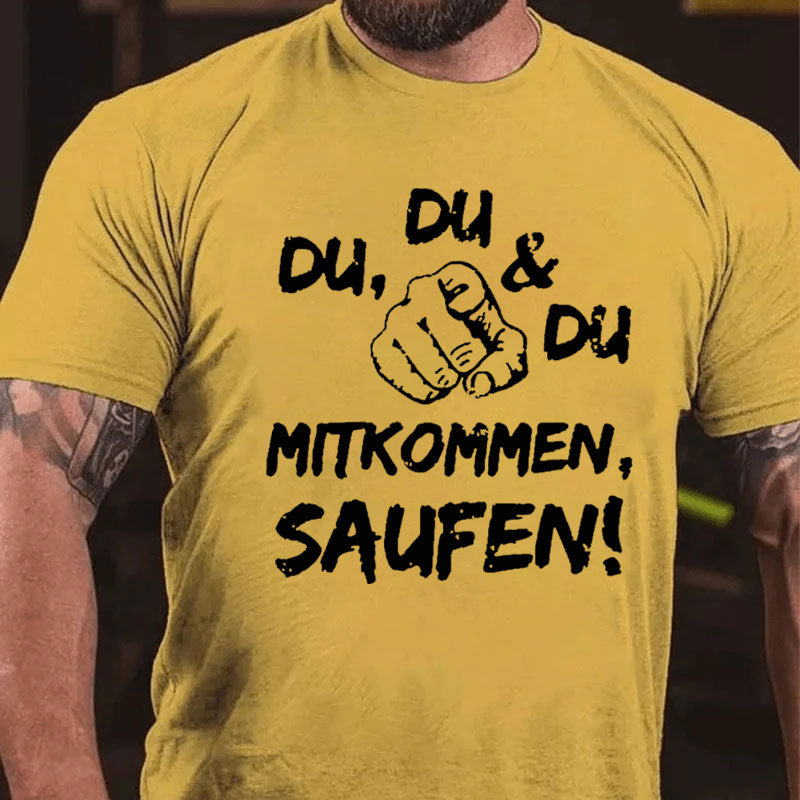 Du Du Du Mitkommen Saufen T-Shirt