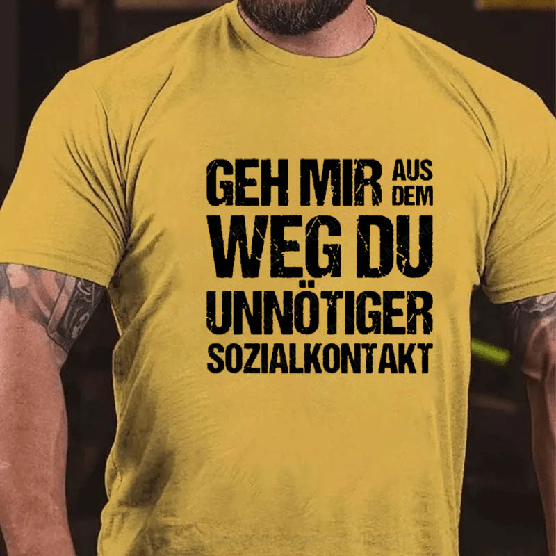 Geh Mir Aus Dem Weg Du Unnötiger Sozialkontakt T-Shirt