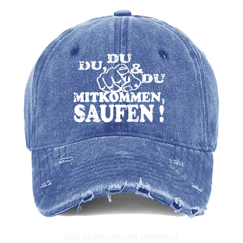 Du, Du Und Du Mitkommen, Saufen! Gewaschene Vintage Cap