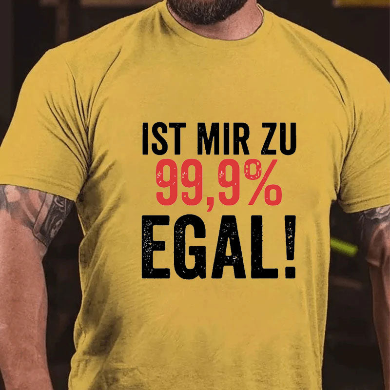 Ist Mir Zu 99,9% Egal T-Shirt