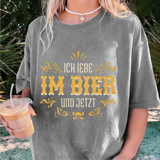 Maturelion Ich lebe im Bier und jetzt Damen Gewaschene Vintage T-Shirt