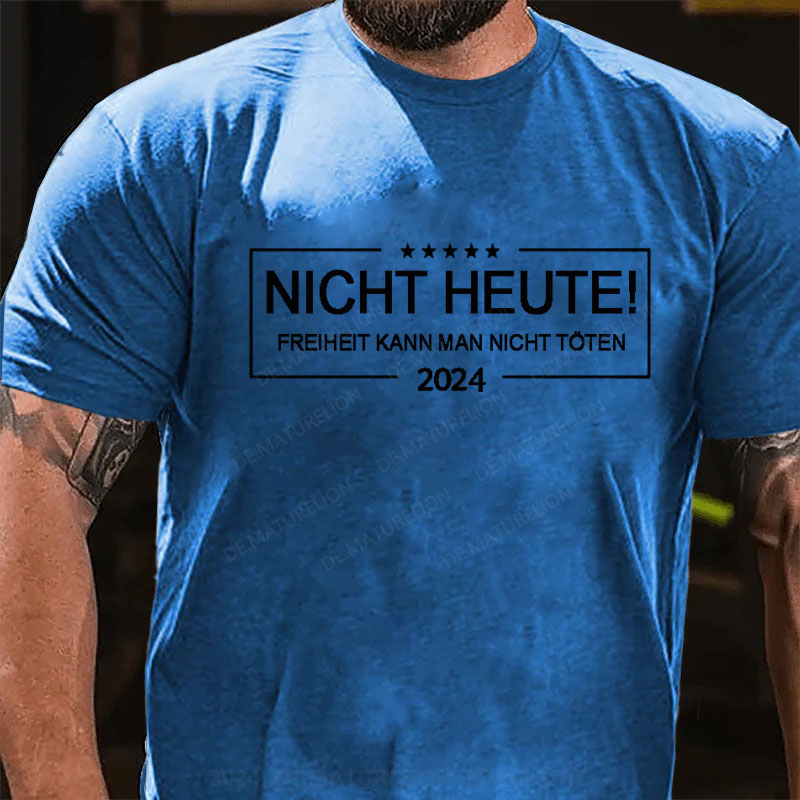 Nicht Heute Freiheit Kann Man Nicht Töten T-Shirt