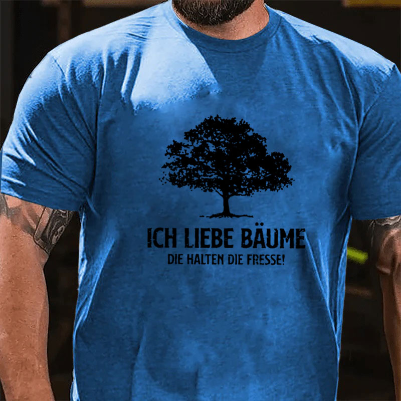 Ich liebe Bäume die halten die Fresse T-Shirt