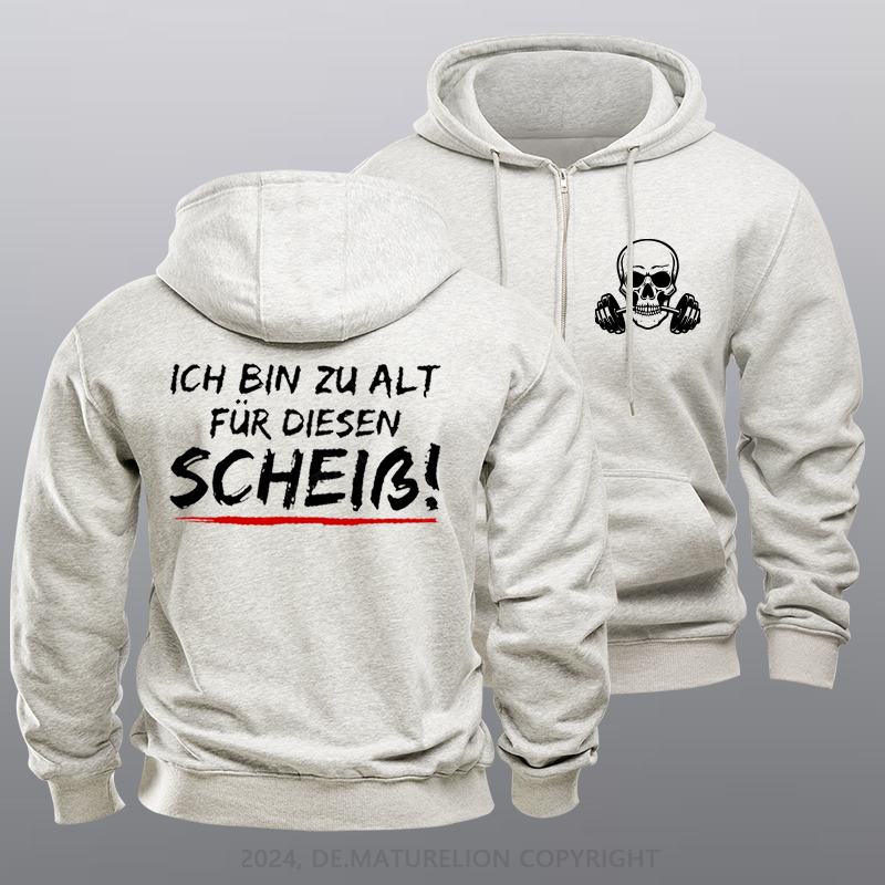 Maturelion Ich Bin Zu Alt Für Diesen Scheiß Reißverschluss Hoodie