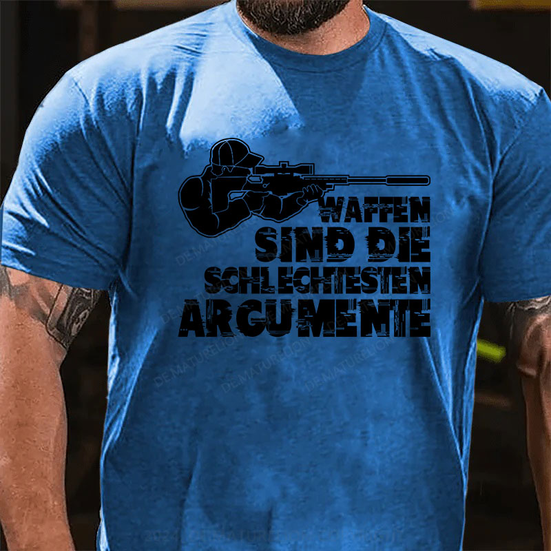 Waffen sind die schlechtesten Argumente T-Shirt