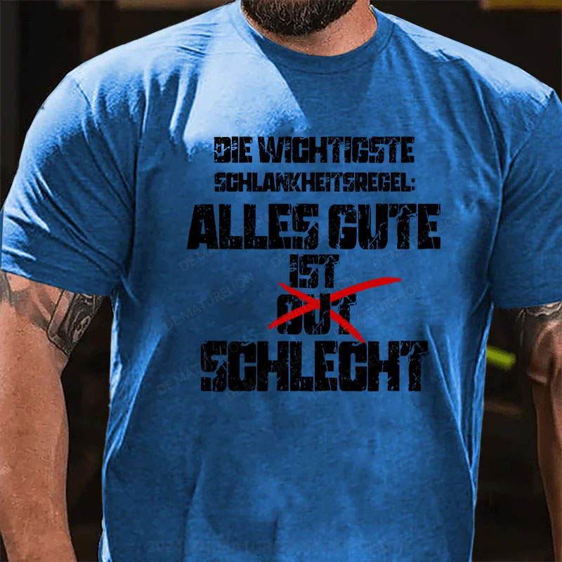 Die wichtigste Schlankheitsregel: Alles Gute ist schlecht T-Shirt