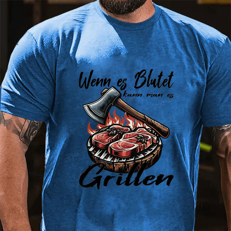 Wenn es blutet kann man es Grillen T-Shirt