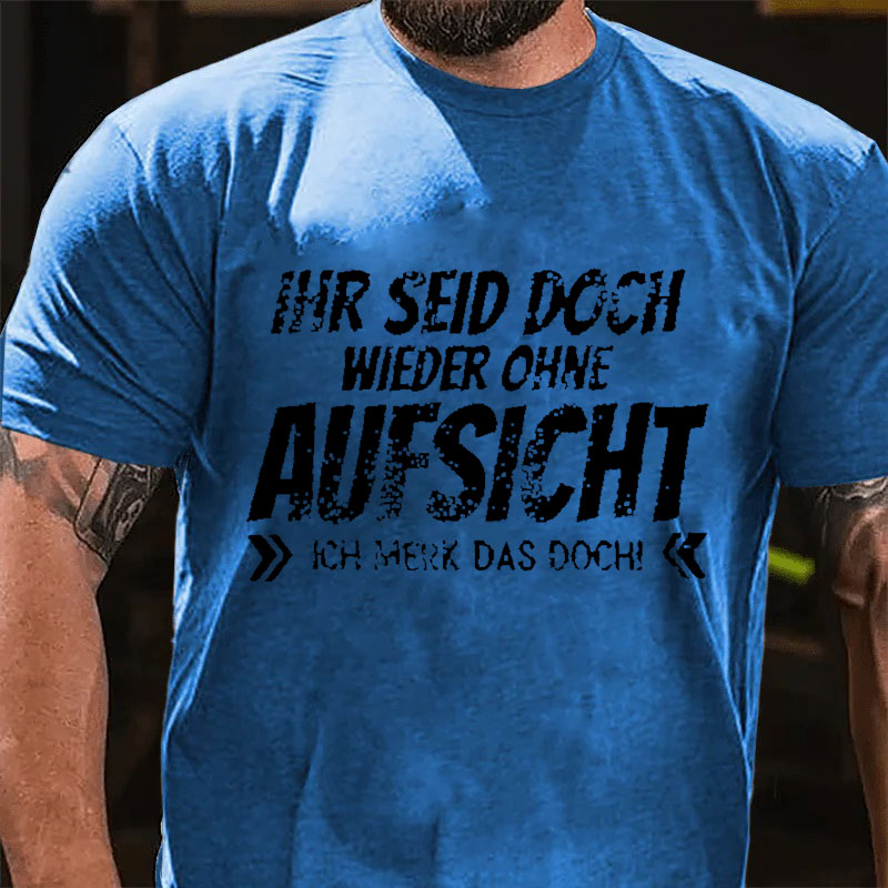 Ihr Seid Doch Wieder Ohne Aufsicht T-Shirt