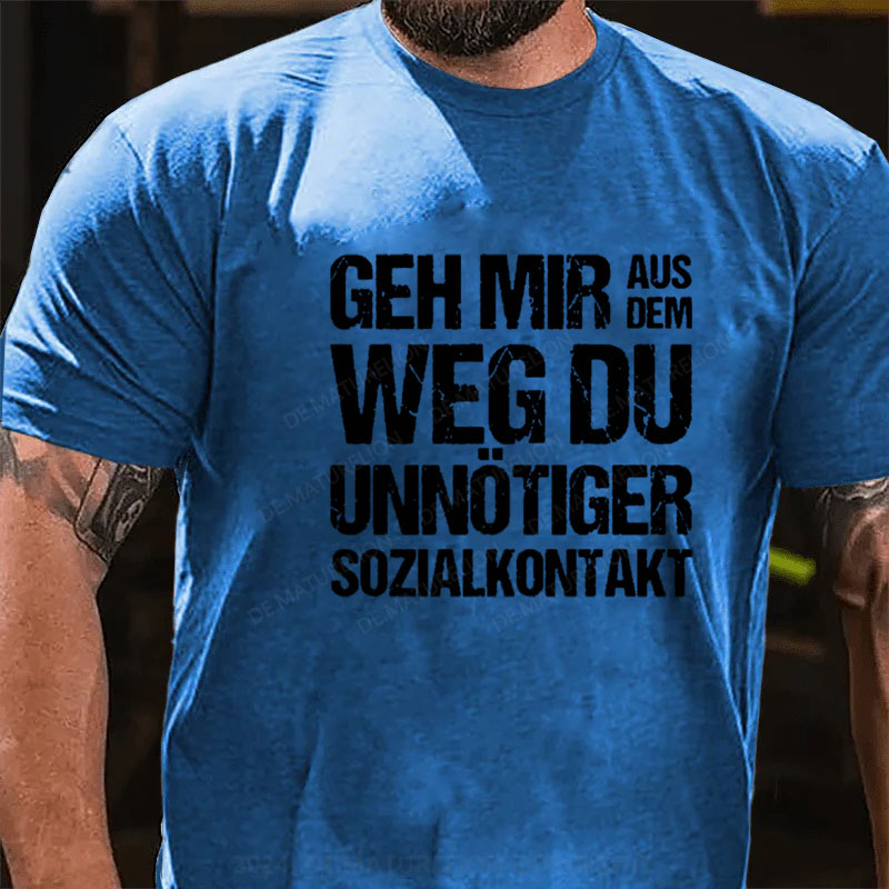 Geh Mir Aus Dem Weg Du Unnötiger Sozialkontakt T-Shirt