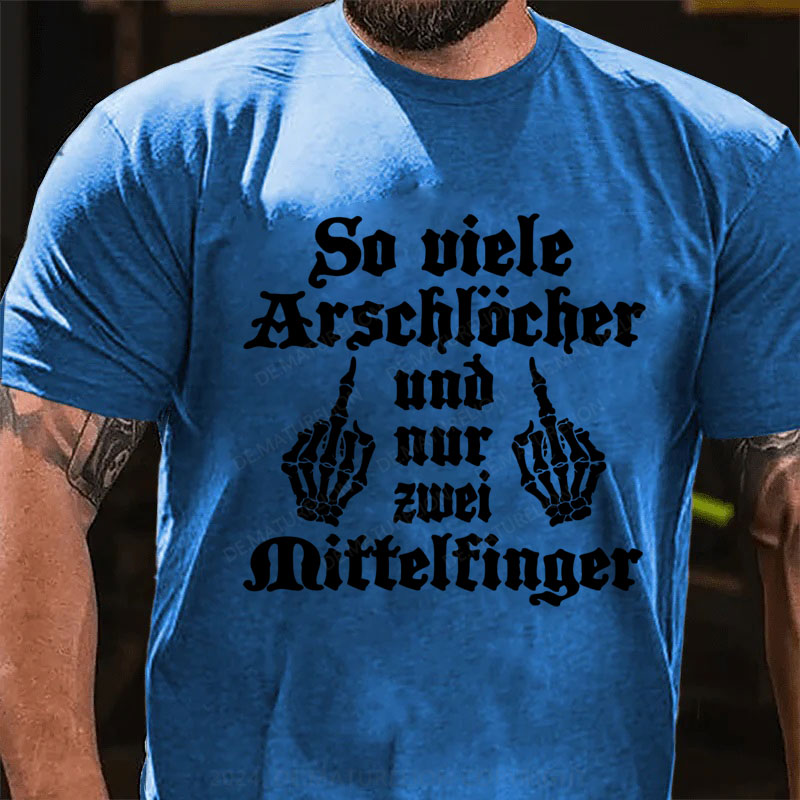 So Viele Arschlöcher Und Nur Zwei Mittelfinger T-Shirt