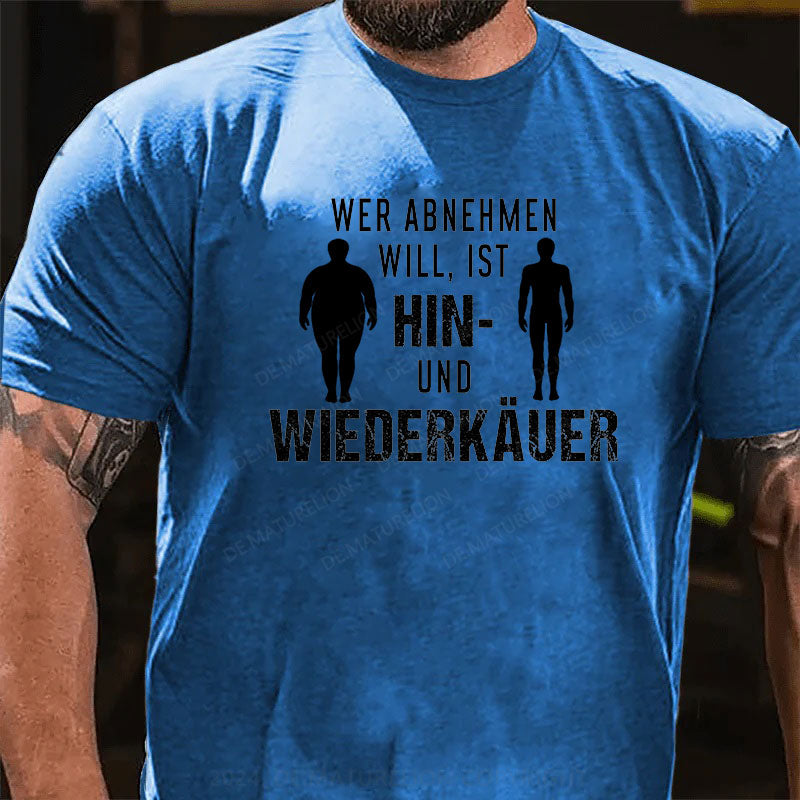 Wer abnehmen will, ist Hin- und Wiederkäuer T-Shirt