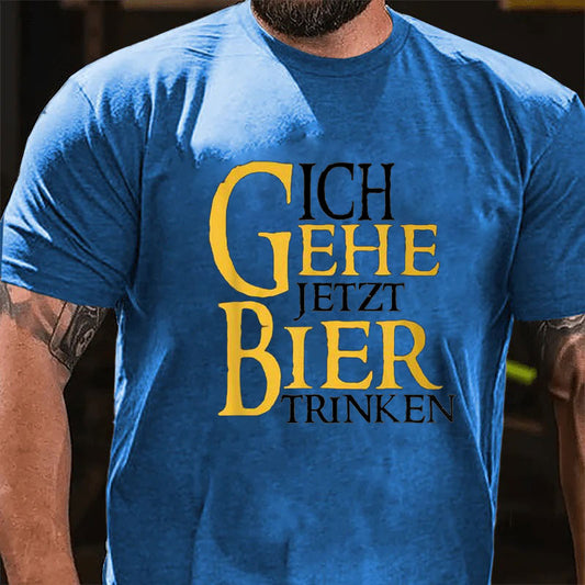 Ich Gehe Jetzt Bier Trinken T-Shirt