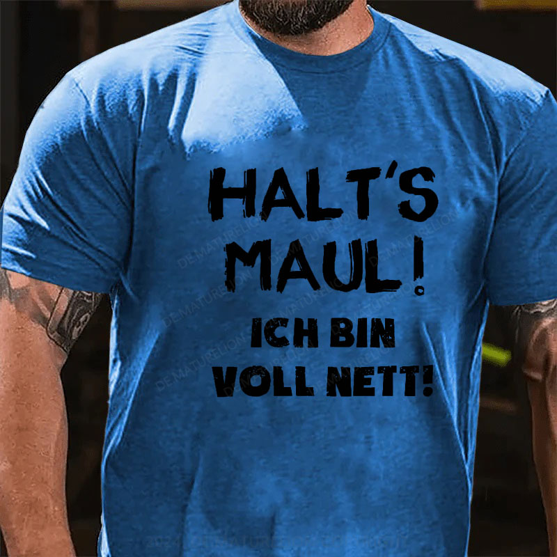 Halt‘s Maul! Ich Bin Voll Nett! T-Shirt