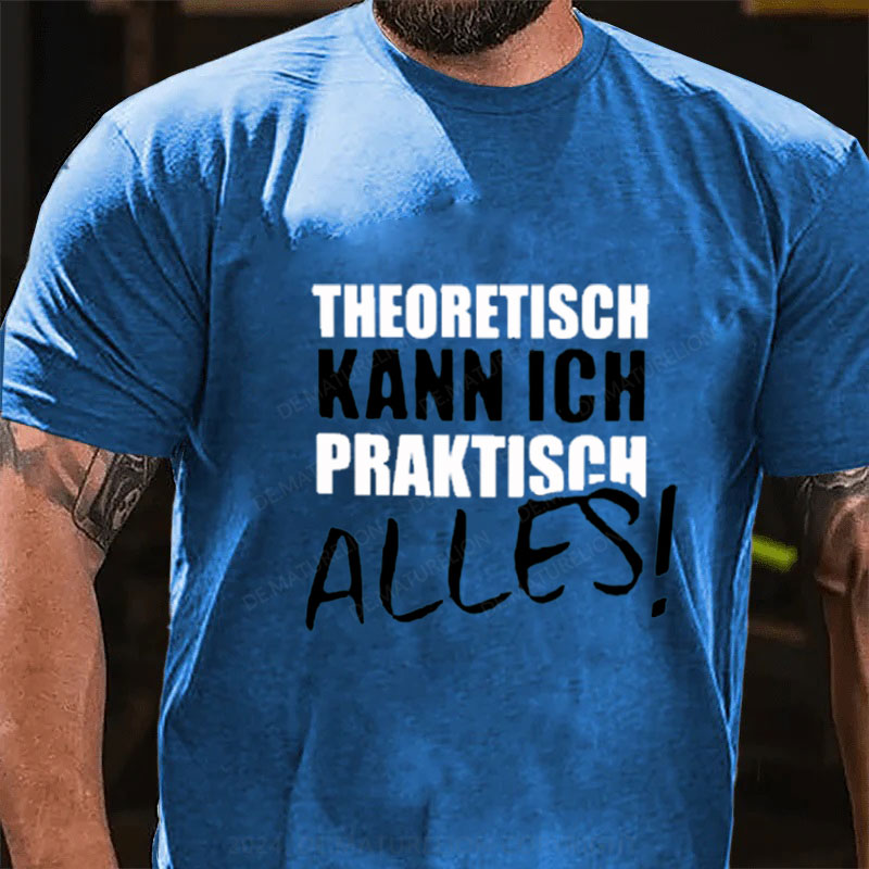 Theoretisch Kann Ich Praktisch Alles T-Shirt