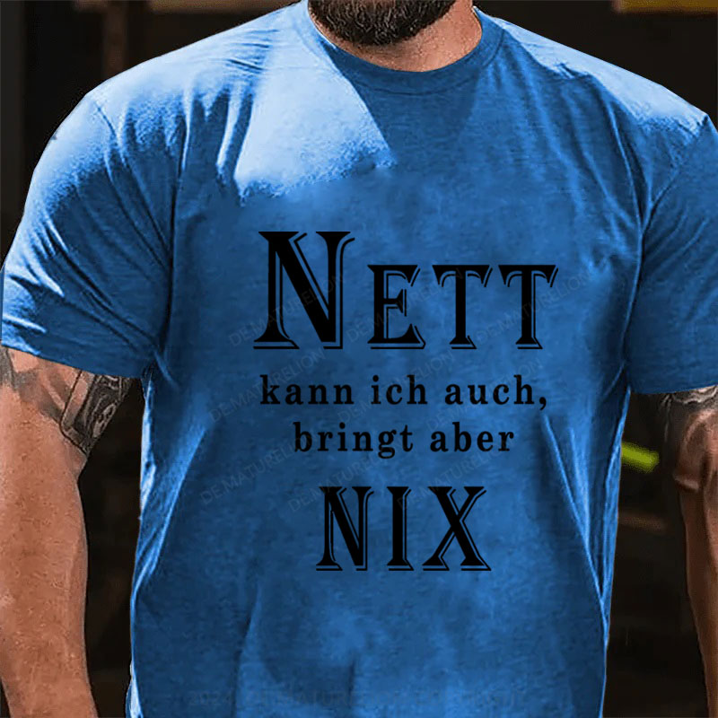 Nett Kann Ich Auch Bringt Aber Nix T-Shirt