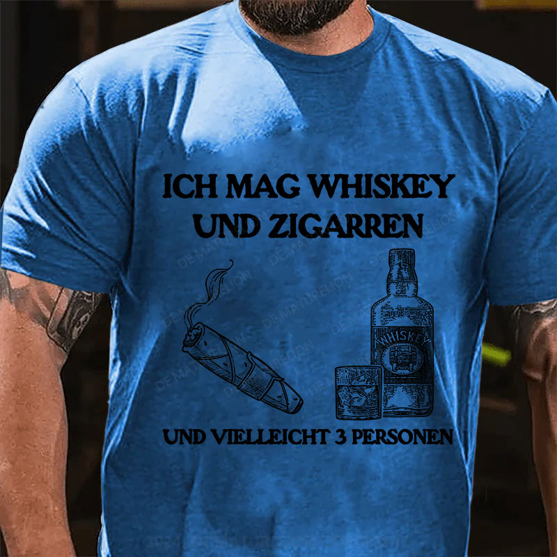 Ich mag Whiskey  und Zigarren  und vielleicht 3 Personen T-Shirt