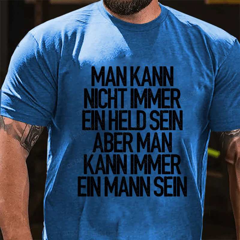 Man kann nicht immer ein Held sein T-Shirt