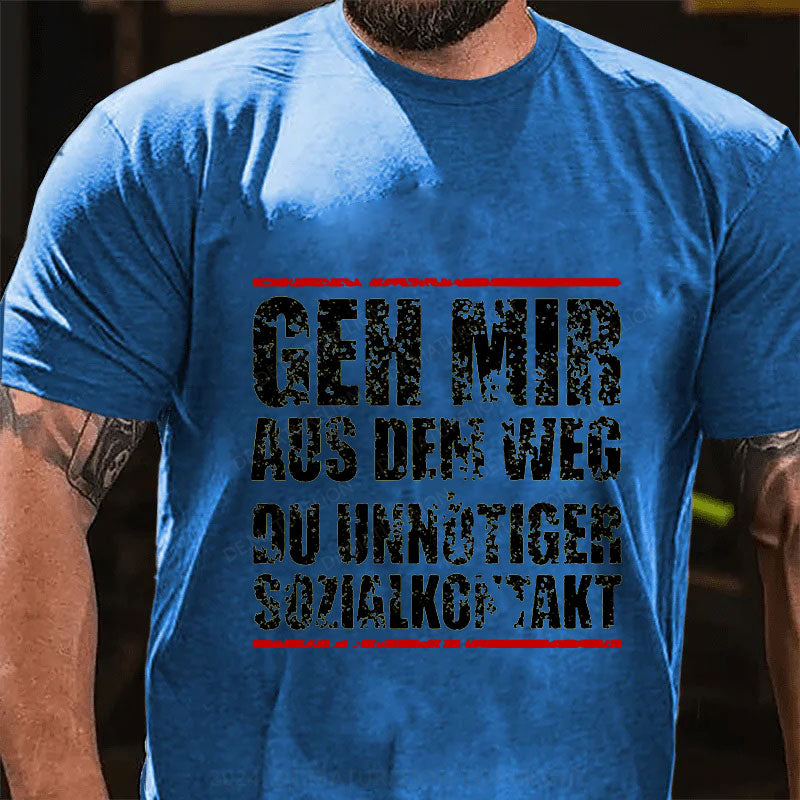 Geh Mir Aus Dem Weg Du Unnötiger Sozialkontakt T-Shirt