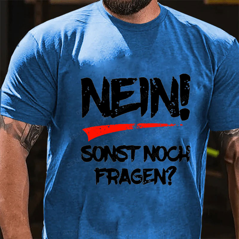 Nein! Sonst noch Fragen? T-Shirt