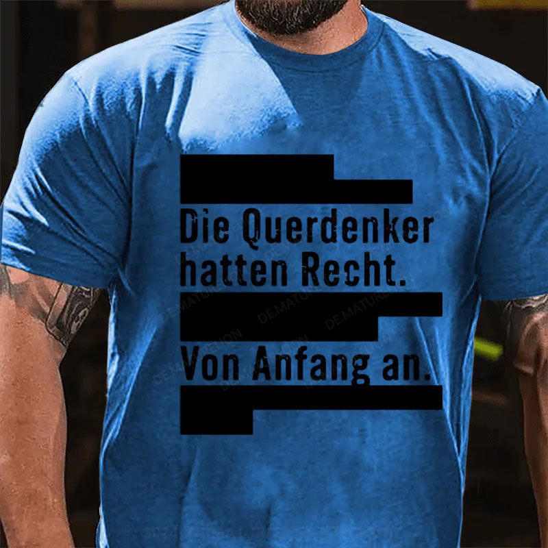 Die Querdenker hatten Recht. Von Anfang an. T-Shirt