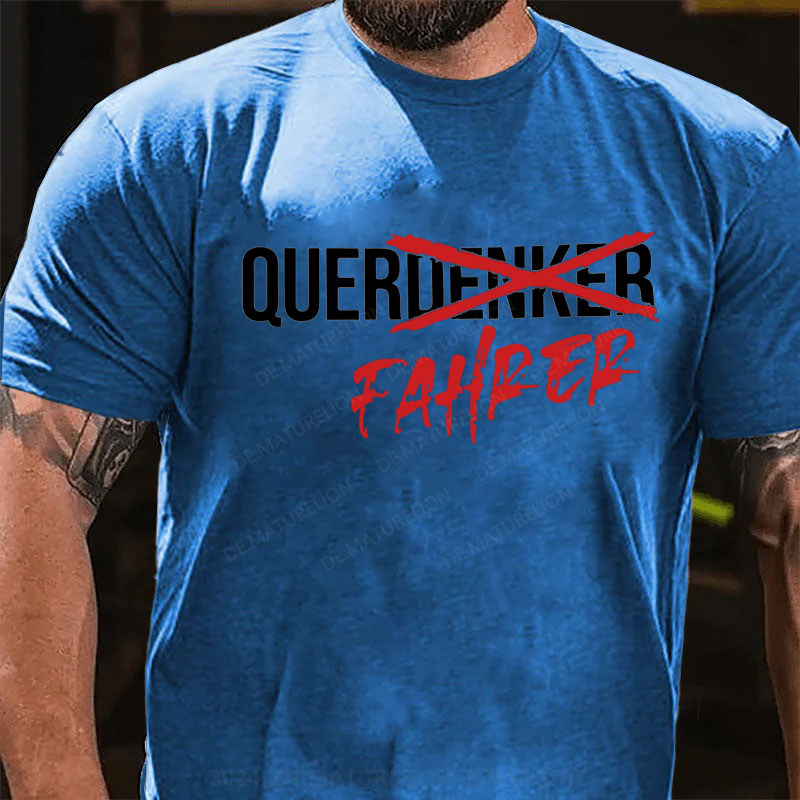 Nicht Querdenker Sondern Querfahrer T-Shirt