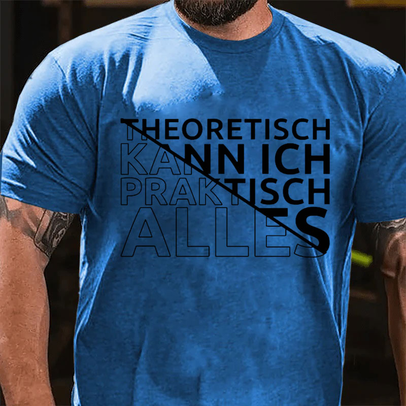 Theoretisch Kann Ich Praktisch Alles T-Shirt