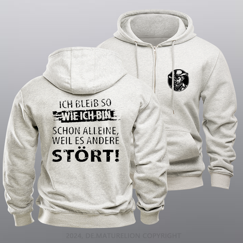 Maturelion Ich Bleib So Wie Ich Bin Schon Alleine, Weil Es Andere Stört Reißverschluss Hoodie