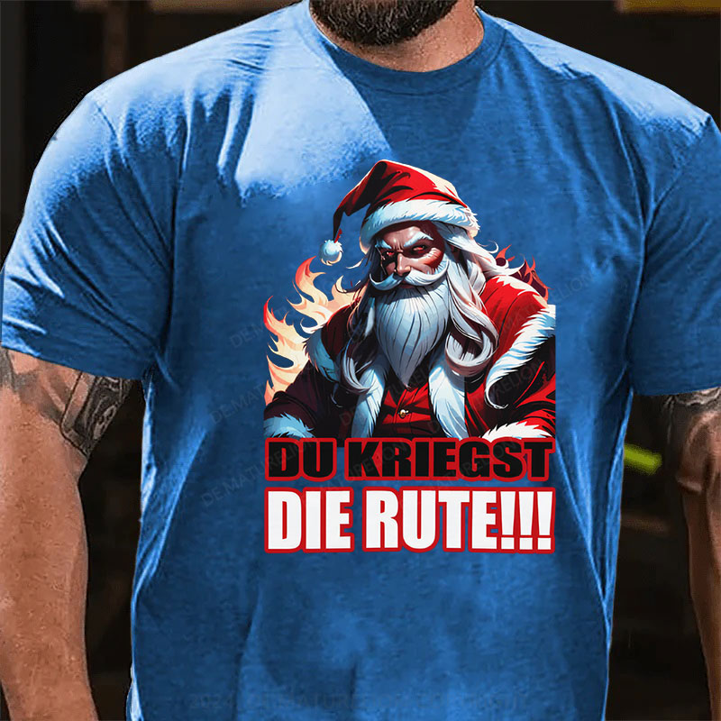 Du Kriegst Die Rute Weihnachten T-Shirt