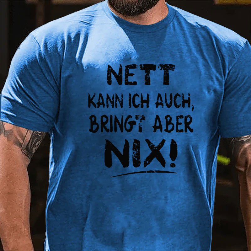 Nett Kann Ich Auch Bringt Aber Nix T-shirt